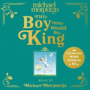 The Boy Who Would Be King, Michael Morpurgo