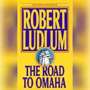 The Road to Omaha, Robert Ludlum