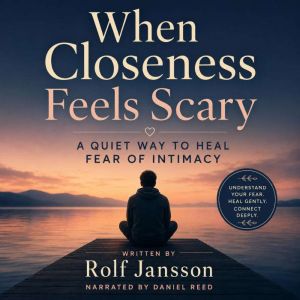 When Closeness Feels Scary, Rolf Jansson