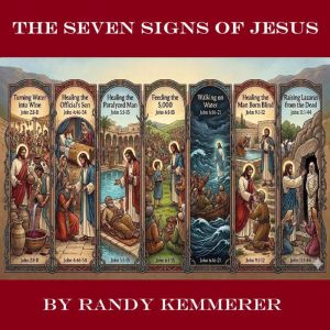 The Seven Signs of Jesus, Randy Kemmerer