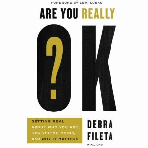 Are You Really OK?, Debra Fileta