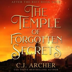 The Temple of Forgotten Secrets, C.J. Archer
