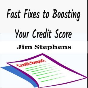 Fast Fixes to Boosting Your Credit Score, Jim Stephens