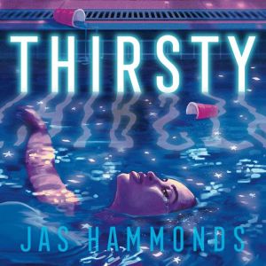 Thirsty, Jas Hammonds