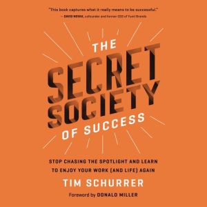 The Secret Society of Success, Tim Schurrer