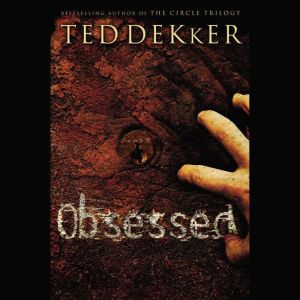 Obsessed, Ted Dekker