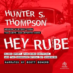 Hey Rube, Hunter S. Thompson