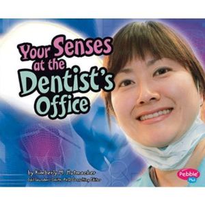 Your Senses at the Dentists Office, Kimberly Hutmacher