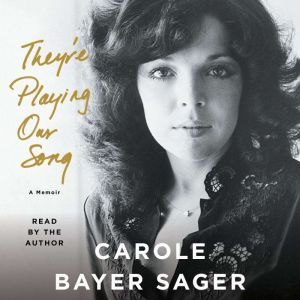 Theyre Playing Our Song, Carole Bayer Sager