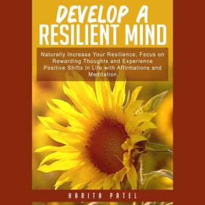Develop a Resilient Mind Naturally I..., Harita Patel