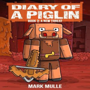 Diary of a Piglin Book 3, Mark Mulle