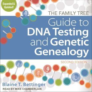 The Family Tree Guide to DNA Testing ..., Blaine T. Bettinger