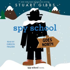 Spy School Goes North, Stuart Gibbs