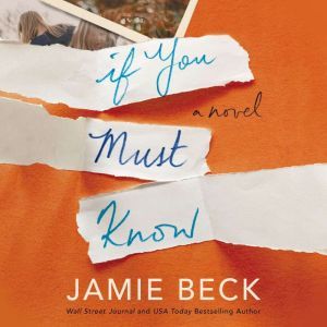 If You Must Know, Jamie Beck