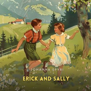 Erick and Sally, Johanna Spyri