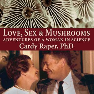 Love, Sex  Mushrooms, Cardy Raper