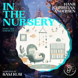 In the Nursery Story Time, Episode 1..., Hans Christian Andersen
