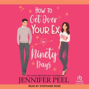How To Get Over Your Ex in Ninety Day..., Jennifer Peel