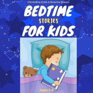 Bedtime Stories For Kids Ages 35, Christiana Kotb, Brianna Mason
