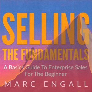 Selling The Fundamentals, Marc Engall