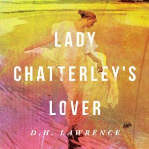Lady Chatterleys Lover, D.H. Lawrence