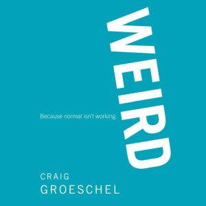 WEIRD, Craig Groeschel