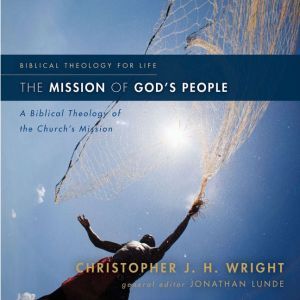 The Mission of Gods People, Christopher J. H. Wright