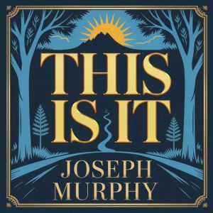 THIS IS IT, Joseph Murphy