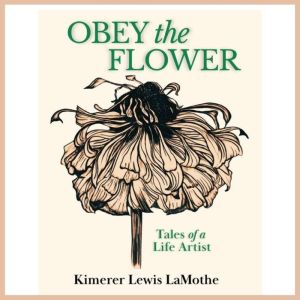 Obey the Flower, Kimerer LaMothe