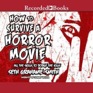 How to Survive a Horror Movie, Seth GrahameSmith