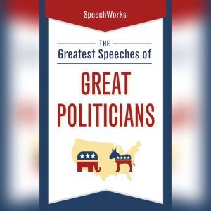 The Greatest Speeches of Great Politi..., Unknown