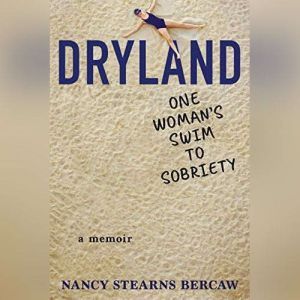 Dryland: One Woman's Swim to Sobriety