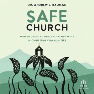 Safe Church, Dr. Andrew J. Bauman