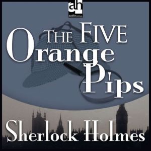 The Five Orange Pips, Sir Arthur Conan Doyle