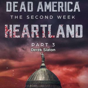Dead America The Second Week  Heart..., Derek Slaton