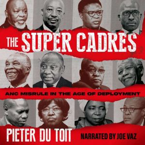 The Super Cadres: ANC Misrule in the Age of Deployment
