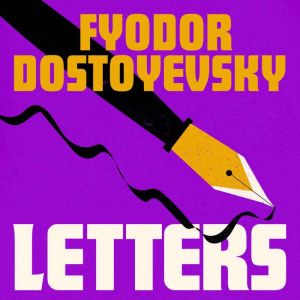 Letters  Reminiscences, Fyodor Dostoyevsky