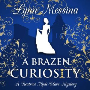 A Brazen Curiosity, Lynn Messina