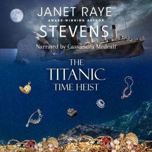 The Titanic Time Heist: A Time Travel Suspense Short Story