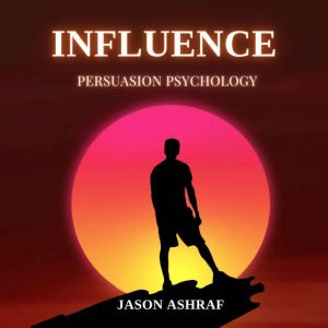 Influence: Persuasion Psychology