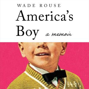 Americas Boy, Wade Rouse