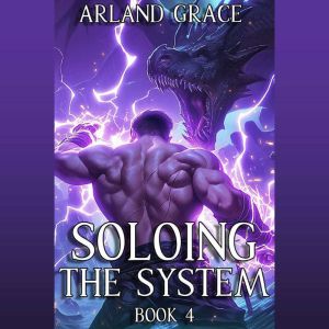 Soloing the System Book 4, Arland Grace