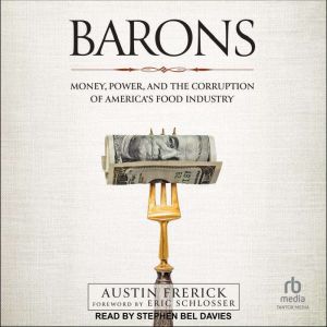 Barons: Money, Power, and the Corruption of America's Food Industry