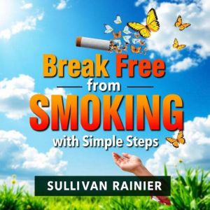 Break Free from Smoking with Simple Steps: Break Free from Smoking! Discover engaging audio steps tailored for your easy, smok