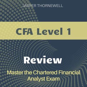 CFA Level 1 Review, Jasper Thornewell