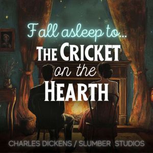 The Cricket on the Hearth: A relaxing story for sleep