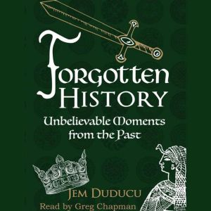 Forgotten History: Unbelievable Moments From The Past