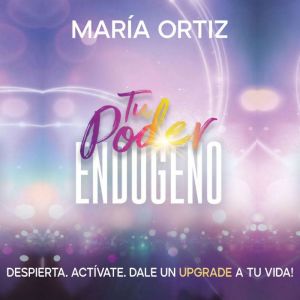 Tu Poder Endogeno, Maria Ortiz