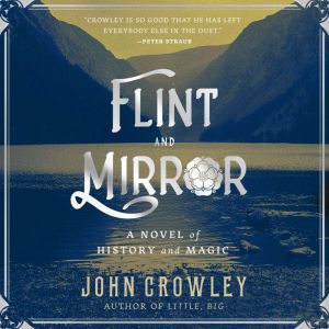 Flint and Mirror, John Crowley