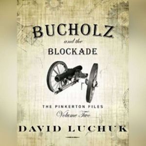 Buchuolz and the Blockade The Pinker..., David Luchuk